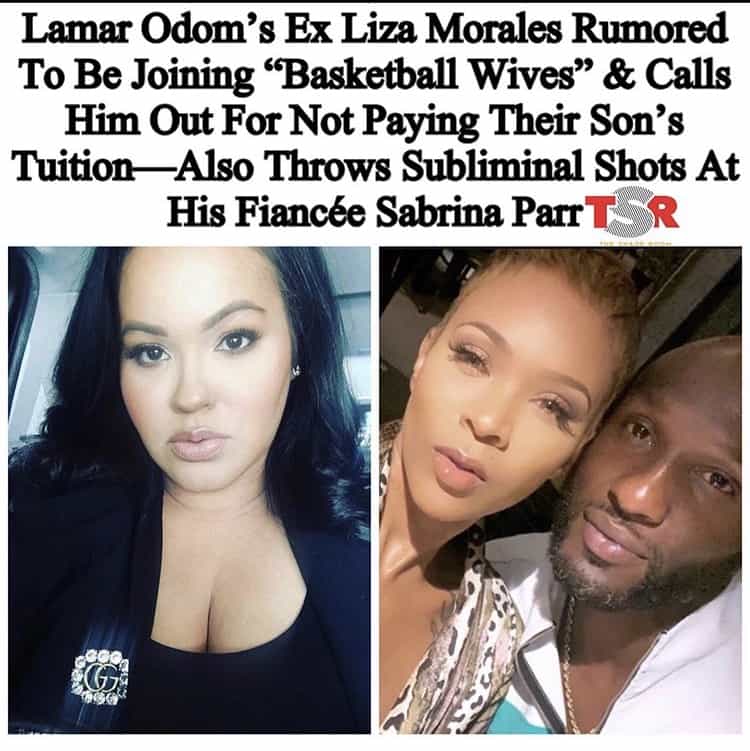 <div>Lamar Odom’s Ex Liza Morales Rumored To Be Joining “Basketball Wives” & Calls Him Out For Not Paying Their Son’s Tuition—Also Throws Subliminal Shots At His Fiancée Sabrina Parr</div>