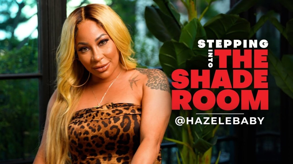 Hazel-E The Shade Room interview